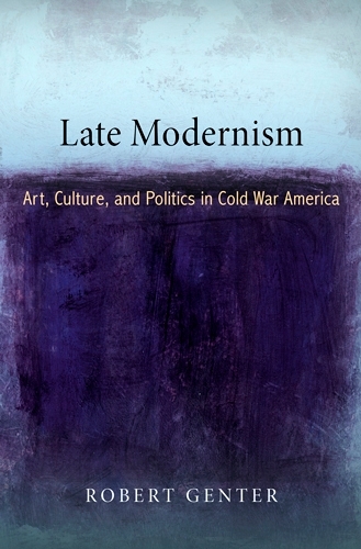 Бумажная книга «Late Modernism: Art, Culture, and Politics in Cold War America», автор Роберт Джентер - фото №1