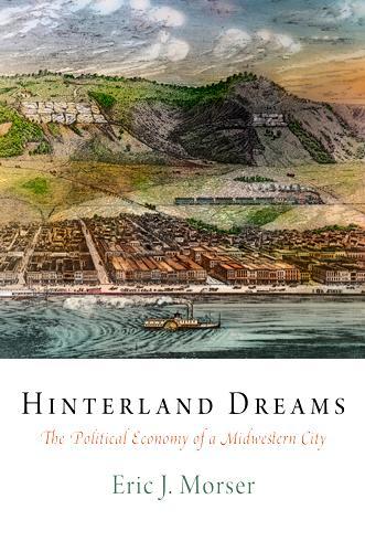Бумажная книга «Hinterland Dreams: The Political Economy of a Midwestern City», автор Эрик Дж. Морсер - фото №1