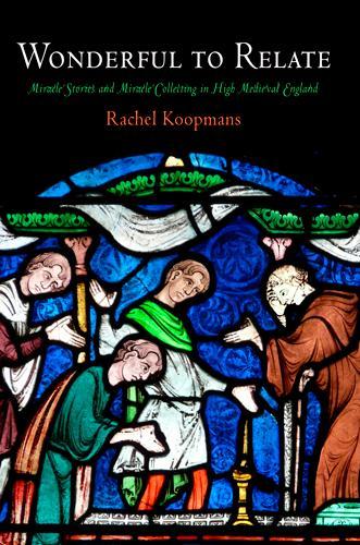 Бумажная книга «Wonderful to Relate: Miracle Stories and Miracle Collecting in High Medieval England», автор Рэйчел Купманс - фото №1