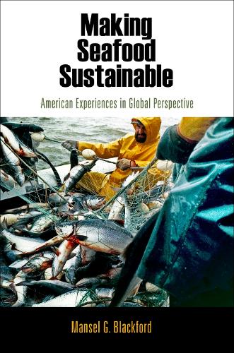 Бумажная книга «Making Seafood Sustainable: American Experiences in Global Perspective», автор Мэнсел Г. Блэкфорд - фото №1