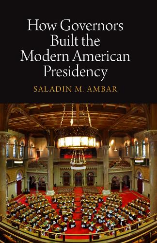 Паперова книга «How Governors Built the Modern American Presidency», автор Саладін М. Амбар - фото №1