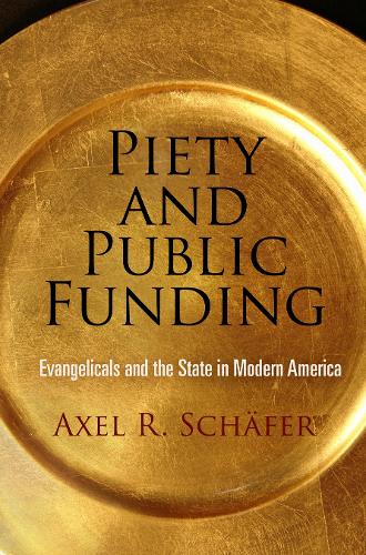 Бумажная книга «Piety and Public Funding: Evangelicals and the State in Modern America», автор Аксель Р. Шефер - фото №1
