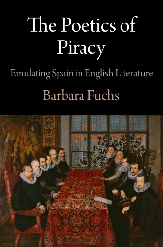 Бумажная книга «The Poetics of Piracy: Emulating Spain in English Literature», автор Барбара Фукс - фото №1