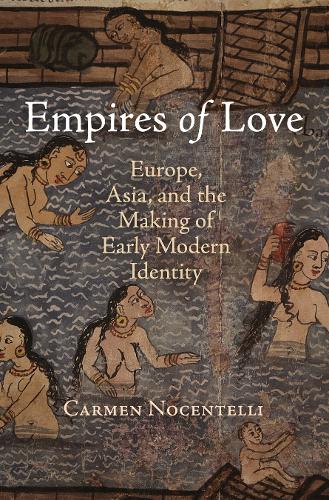 Бумажная книга «Empires of Love: Europe, Asia, and the Making of Early Modern Identity», автор Кармен Ночентелли - фото №1