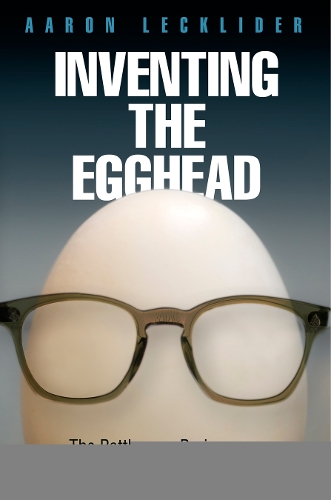 Паперова книга «Inventing the Egghead: The Battle over Brainpower in American Culture», автор Аарон Леклайдер - фото №1