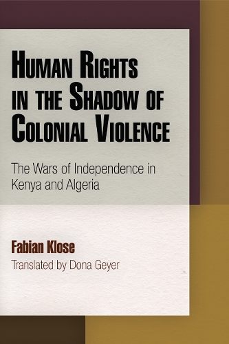 Бумажная книга «Human Rights in the Shadow of Colonial Violence: The Wars of Independence in Kenya and Algeria», автор Фабиан Клозе - фото №1