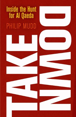 Бумажная книга «Takedown: Inside the Hunt for Al Qaeda», автор Филип Мадд - фото №1