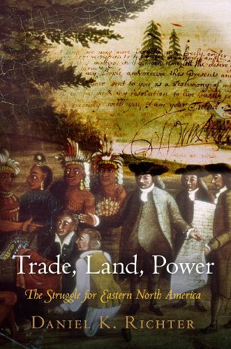 Паперова книга «Trade, Land, Power: The Struggle for Eastern North America», автор Деніел К. Ріхтер - фото №1