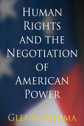 Бумажная книга «Human Rights and the Negotiation of American Power», автор Гленн Митома - фото №1