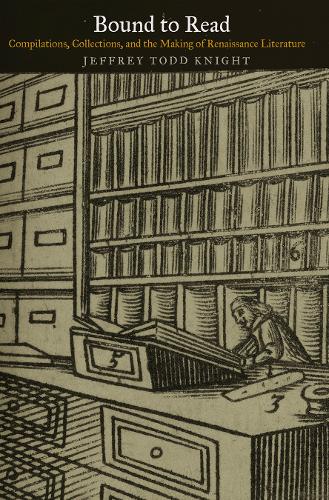 Бумажная книга «Bound to Read: Compilations, Collections, and the Making of Renaissance Literature», автор Джеффри Тодд Найт - фото №1