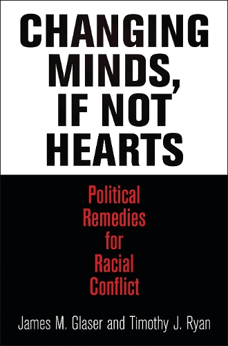 Бумажная книга «Changing Minds, If Not Hearts: Political Remedies for Racial Conflict», авторов Джеймс М. Глейзер, Тимоти Дж. Райан - фото №1
