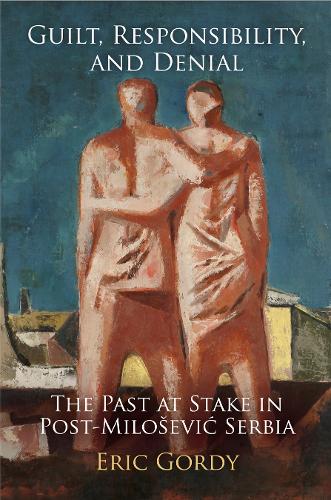 Бумажная книга «Guilt, Responsibility, and Denial: The Past at Stake in Post-Milošević Serbia», автор Эрик Горди - фото №1