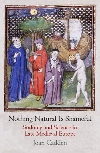 Бумажная книга «Nothing Natural Is Shameful: Sodomy and Science in Late Medieval Europe», автор Джоан Кэдден - фото №1
