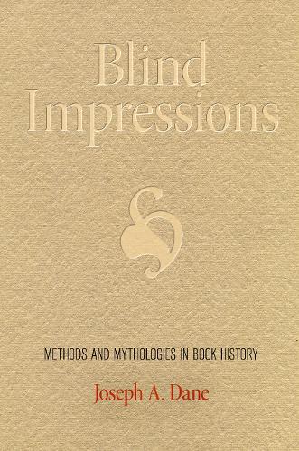 [object Object] «Blind Impressions: Methods and Mythologies in Book History», автор Джозеф А. Дейн - фото №1