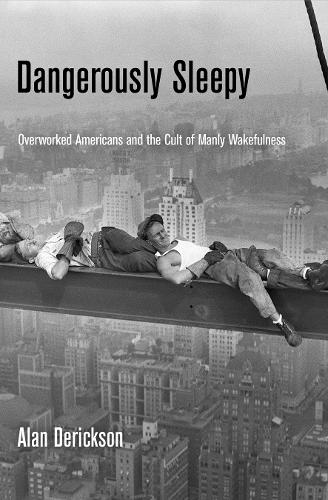 Бумажная книга «Dangerously Sleepy: Overworked Americans and the Cult of Manly Wakefulness», автор Алан Дериксон - фото №1