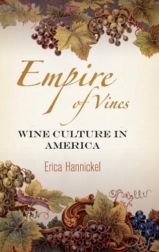 Бумажная книга «Empire of Vines: Wine Culture in America», автор Эрика Ханникель - фото №1