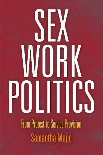 Бумажная книга «Sex Work Politics: From Protest to Service Provision», автор Саманта Маджич - фото №1