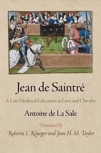 Бумажная книга «Jean de Saintré: A Late Medieval Education in Love and Chivalry», автор Антуан де Ла Сале - фото №1