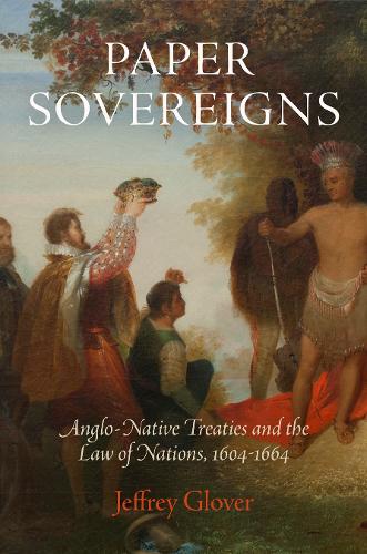 Бумажная книга «Paper Sovereigns: Anglo-Native Treaties and the Law of Nations, 164-1664», автор Джеффри Гловер - фото №1