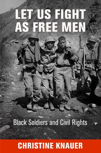 Паперова книга «Let Us Fight as Free Men: Black Soldiers and Civil Rights», автор Крістін Кнауер - фото №1
