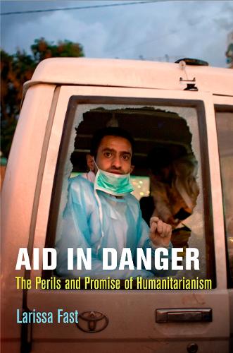Бумажная книга «Aid in Danger: The Perils and Promise of Humanitarianism», автор Лариса Фаст - фото №1