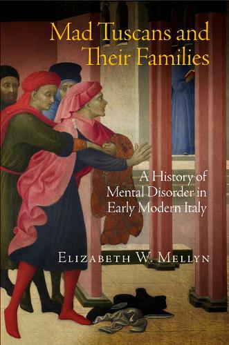Бумажная книга «Mad Tuscans and Their Families: A History of Mental Disorder in Early Modern Italy», автор Элизабет В. Меллин - фото №1