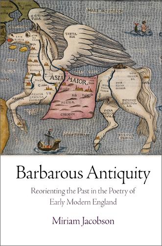 Бумажная книга «Barbarous Antiquity: Reorienting the Past in the Poetry of Early Modern England», автор Мириам Якобсон - фото №1