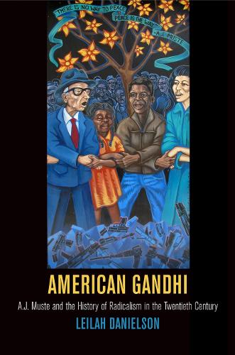 Бумажная книга «American Gandhi: A. J. Muste and the History of Radicalism in the Twentieth Century», автор Лейла Дэниелсон - фото №1
