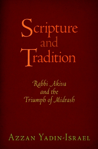Бумажная книга «Scripture and Tradition: Rabbi Akiva and the Triumph of Midrash», автор Аззан Ядин-Израэль - фото №1
