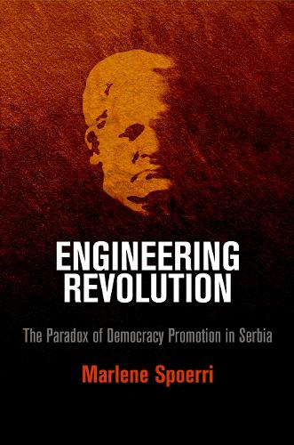 Бумажная книга «Engineering Revolution: The Paradox of Democracy Promotion in Serbia», автор Марлен Шперри - фото №1