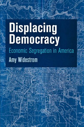Паперова книга «Displacing Democracy: Economic Segregation in America», автор Емі Відестром - фото №1