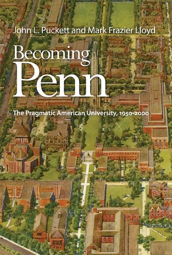 Бумажная книга «Becoming Penn: The Pragmatic American University, 195-2», авторов Джон Л. Пакетт, Марк Ллойд - фото №1