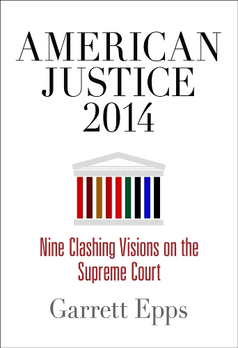 Бумажная книга «American Justice 2014: Nine Clashing Visions on the Supreme Court», автор Гарретт Эппс - фото №1