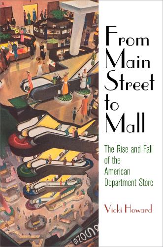 Бумажная книга «From Main Street to Mall: The Rise and Fall of the American Department Store», автор Вики Ховард - фото №1