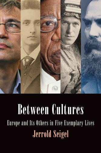 Бумажная книга «Between Cultures: Europe and Its Others in Five Exemplary Lives», автор Джеррольд Сейгел - фото №1