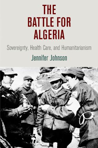 Паперова книга «The Battle for Algeria: Sovereignty, Health Care, and Humanitarianism», автор Дженніфер Джонсон - фото №1