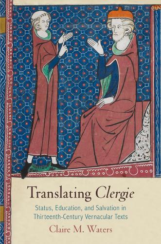 Бумажная книга «Translating "Clergie": Status, Education, and Salvation in Thirteenth-Century Vernacular Texts», автор Клэр М. Уотерс - фото №1