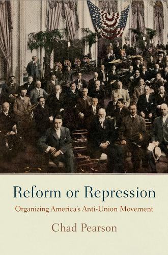 Бумажная книга «Reform or Repression: Organizing America's Anti-Union Movement», автор Чад Пирсон - фото №1