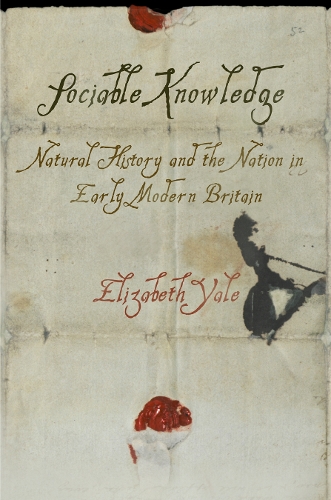 Бумажная книга «Sociable Knowledge: Natural History and the Nation in Early Modern Britain», автор Элизабет Йель - фото №1