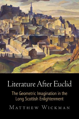 [object Object] «Literature After Euclid: The Geometric Imagination in the Long Scottish Enlightenment», автор Мэтью Викман - фото №1