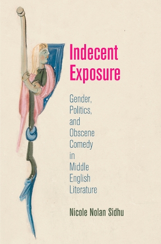 Бумажная книга «Indecent Exposure: Gender, Politics, and Obscene Comedy in Middle English Literature», автор Николь Нолан Сидху - фото №1