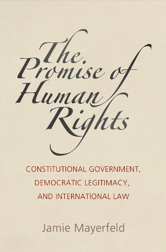 Бумажная книга «The Promise of Human Rights: Constitutional Government, Democratic Legitimacy, and International Law», автор Джейми Майерфельд - фото №1