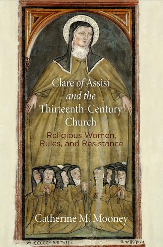 Бумажная книга «Clare of Assisi and the Thirteenth-Century Church: Religious Women, Rules, and Resistance», автор Кэтрин М. Муни - фото №1