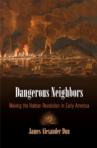 Бумажная книга «Dangerous Neighbors: Making the Haitian Revolution in Early America», автор Джеймс Александер Дан - фото №1