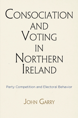 Паперова книга «Consociation and Voting in Northern Ireland: Party Competition and Electoral Behavior», автор Джон Гаррі - фото №1