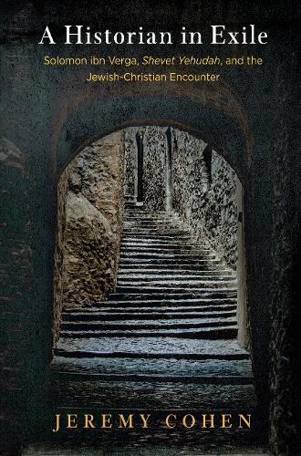 Бумажная книга «A Historian in Exile: Solomon ibn Verga, "Shevet Yehudah," and the Jewish-Christian Encounter», автор Джереми Коэн - фото №1