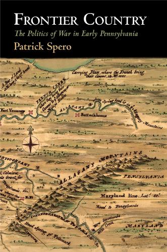 Бумажная книга «Frontier Country: The Politics of War in Early Pennsylvania», автор Патрик Сперо - фото №1