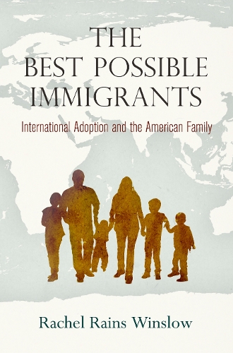 Бумажная книга «The Best Possible Immigrants: International Adoption and the American Family», автор Рэйчел Рейнс Уинслоу - фото №1