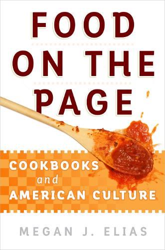 Бумажная книга «Food on the Page: Cookbooks and American Culture», автор Меган Дж. Элиас - фото №1