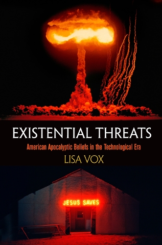 Бумажная книга «Existential Threats: American Apocalyptic Beliefs in the Technological Era», автор Лиза Вокс - фото №1